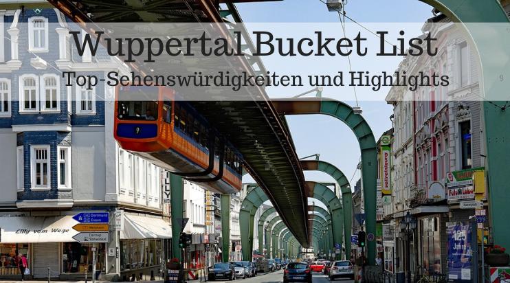 Wuppertal Bucket List – Liebeserklärung an die Stadt an der Wupper 2 Wuppertal Bucket List sehenswuerdigkeiten Wuppertal Bucket List